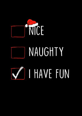 Nice Naughty I Have Fun