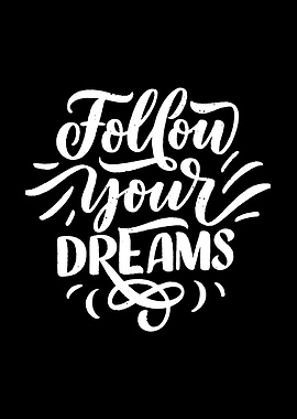Follow your dreams