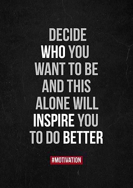 decide who you want to be