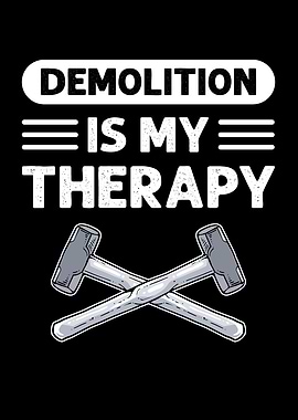 Demolition Is My Therapy