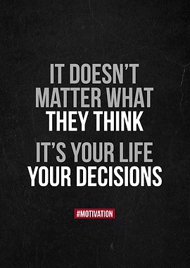Your decisions