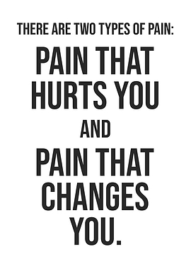 There Are 2 Types Of Pain