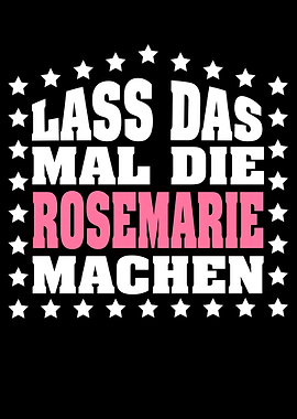 Lass das mal die ROSEMARIE