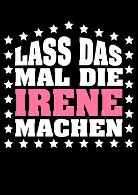 Lass das mal die IRENE