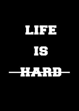life is hard quote