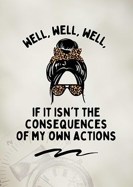 Consequences Of My Actions