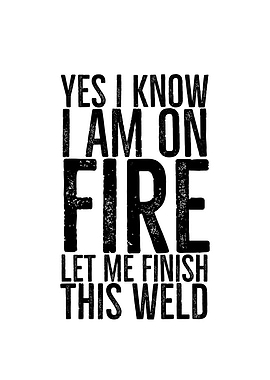Yes I Know I Am on Fire