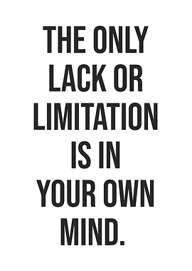 Lack or Limitation Is Mind
