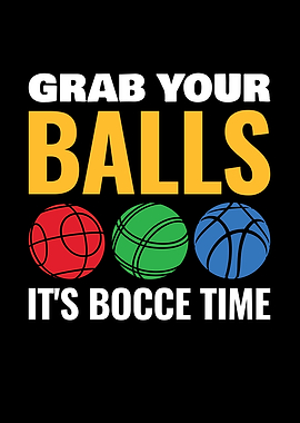 Grab your Balls its Bocce