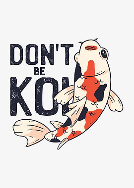 Koi Quote Dont Be Koi