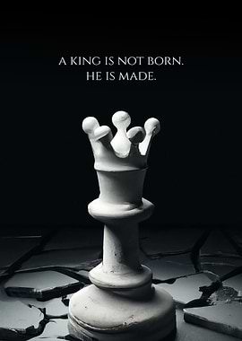 A king is not born