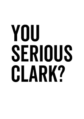 You Serious Clark