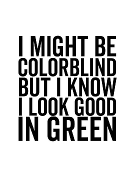 I Might Be Colorblind But