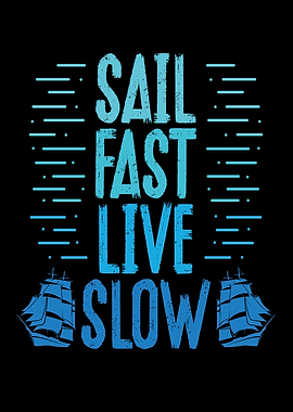 Sail fast live slow