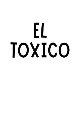 El Toxico