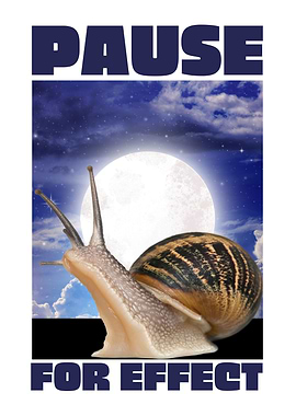 snail Pause for effect
