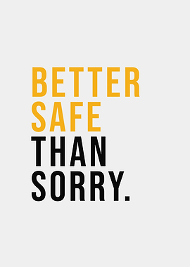 Better Safe Than Sorry