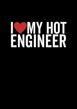 I Love My Hot Engineer