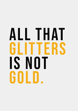 All That Glitters Is Not G