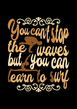 You cant stop the waves