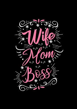 Wife Mom Boss for all Moms