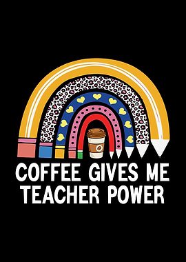 Coffee Gives Me Teacher