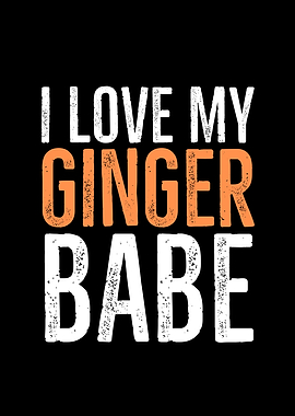 I Love My Ginger Babe