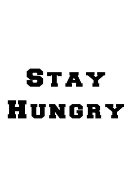 Stay Hungry quote