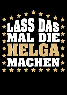 Lass das mal die HELGA