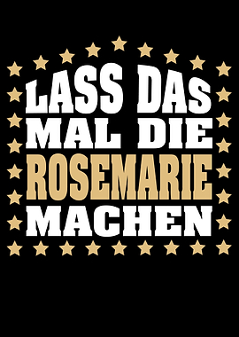 Lass das mal die ROSEMARIE