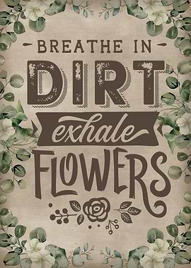 Breathe in dirt