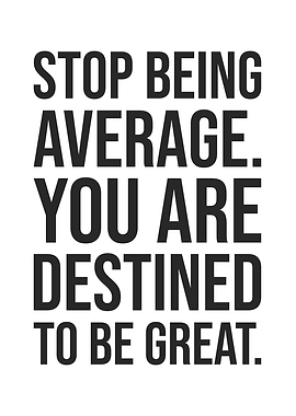 Stop Being Average