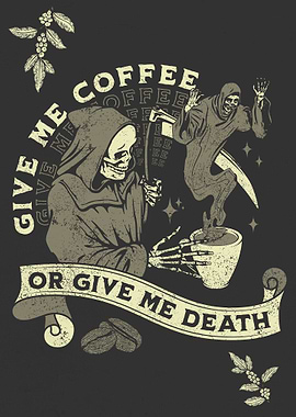 Give Me Coffee or Death
