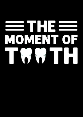 The Moment Of Tooth