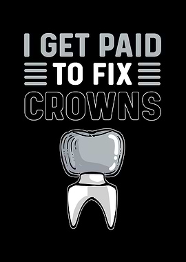 I Get Paid To Fix Crowns