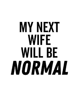 My Next Wife Will Be