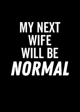 My Next Wife Will Be