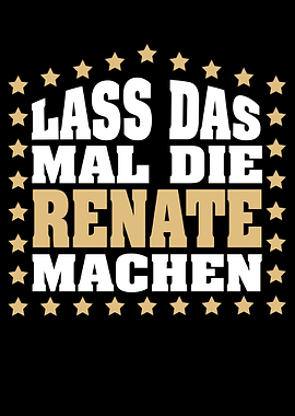 Lass das mal die RENATE