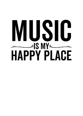Music is My Happy Place