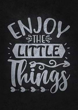 Enjoy The Little Things