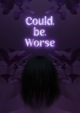 Could Be Worse Quotes