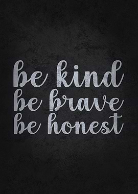 Be King Brave Honest
