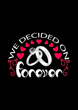 We decided on forever