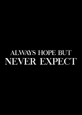 Always Hope Never Expect