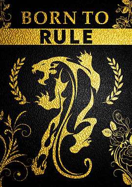 Born To Rule Inspiration