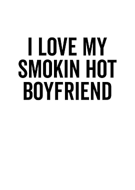 I Love My Smokin Hot