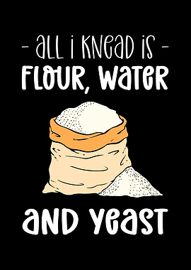 All I Knead Is Flour