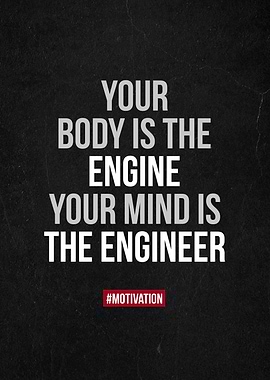 your body is the engine