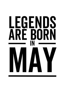 Legends Are Born in May