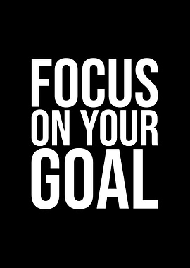 Focus on your goal